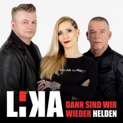 LiKA: Dann sind wir wieder Helden