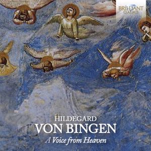 Ensemble San Felice, Federico Bardazzi, Barbara Zanichelli, Adele Bardazzi, Elena Sartori, Giulia Peri, Letizia Putignano, Cristina Ramazzini, Matelda Viola, Stefano Sabene & Schola Romana Ensemble: Hildegard Von Bingen: A Voice from Heaven