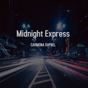 CARMONA Rafael: Midnight Express
