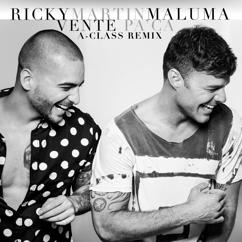 Ricky Martin feat. Maluma: Vente Pa' Ca (A-Class Remix)