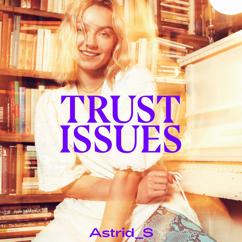 Astrid S: Trust Issues