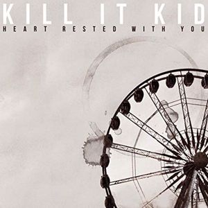 Kill It Kid: Heart Rested With You