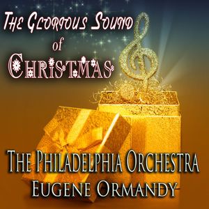 The Philadelphia Orchestra & Eugene Ormandy: The Glorious Sound of Christmas