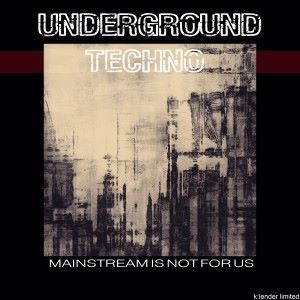 Various Artists: Underground Techno: Mainstream Is Not for Us