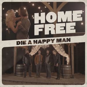 Home Free: Die a Happy Man