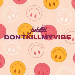 Jubël: Don't Kill My Vibe