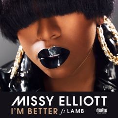 Missy Elliott, Lamb: I'm Better (feat. Lamb)