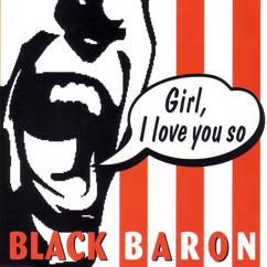 Black Baron: Girl, I Love You So