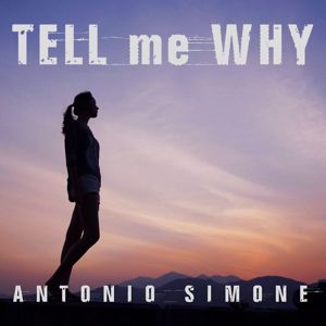 Antonio Simone: Tell Me Why