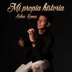 Sebas Lemus: Mi Propia Historia