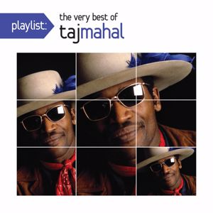 Taj Mahal: Playlist: The Very Best Of Taj Mahal