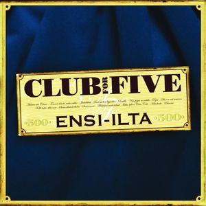 Club For Five: Ensi-ilta
