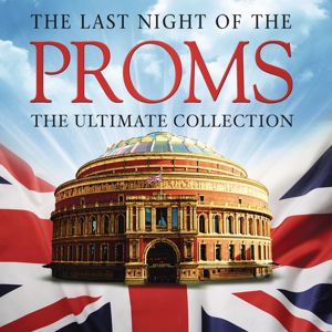 Various Artists: The Last Night of the Proms: The Ultimate Collection