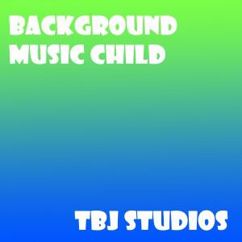 TBJ Studios: Background Music Child