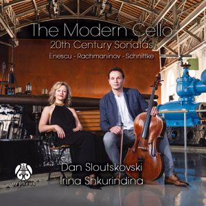 Dan Sloutskovski & Irina Shkurindina: Enescu, Rachmaninov, Schnittke: The Modern Cello - 20th Century Sonatas