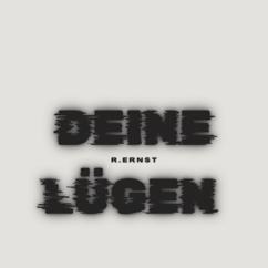 Roland Ernst: Deine Lügen