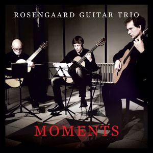Rosengaard Guitar Trio: Moments