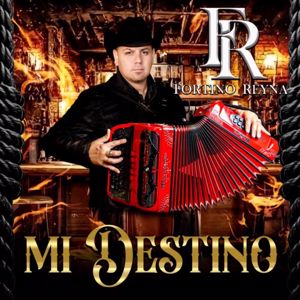 Fortino Reyna: Mi Destino
