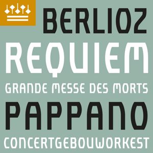 Concertgebouworkest, Antonio Pappano, Chorus of the Accademia Nazionale di Santa Cecilia & Javier Camarena: Berlioz: Requiem, Op. 5