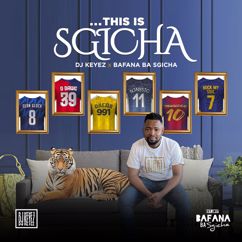 DJ Keyez, Bafana Ba Sgicha: Key Control (Sgicha Mix)