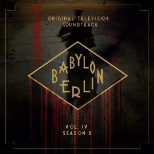 Tom Tykwer & Johnny Klimek: Babylon Berlin (Original Television Soundtrack, Vol. IV)