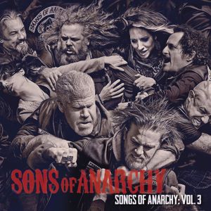 Sons of Anarchy (Television Soundtrack): Songs of Anarchy: Vol. 3 (Music from Sons of Anarchy)