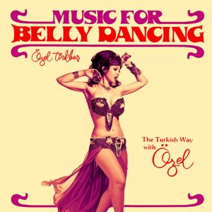 Ozel Turkbas: Music for Belly Dancing. The Turkish Way with Ozel