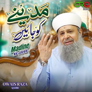 Owais Raza Qadri: Madine Ko Jayen