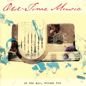 Various Artists: Old-Time Music On The Air, Vol. 2