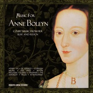 Various Artists: Music for Anne Boleyn: Court Music from Her Rise and Reign