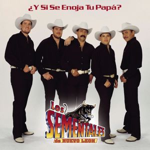 Los Sementales de Nuevo León: Y Si Se Enoja Tu Papa?