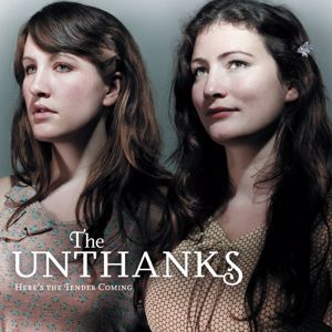 The Unthanks: Here's The Tender Coming