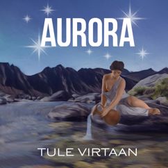 Aurora: Tule virtaan