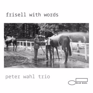 Peter Wahl: Frisell with Words
