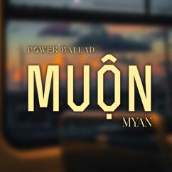 MyAn: Muộn (Power Ballad)