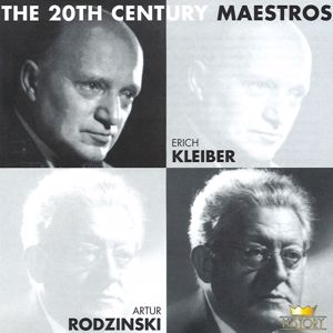 Erich Kleiber & Artur Rodzinski: The 20th Century Maestros: Erich Kleiber & Artur Rodzinski