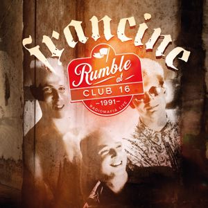 Francine: Rumble at Club 16 - Radiomafia Live 1991