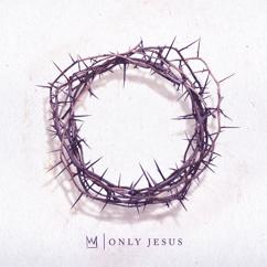 Casting Crowns: Only Jesus