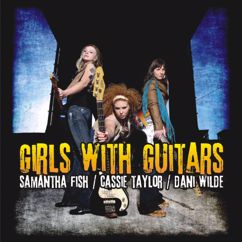 Samantha Fish, Cassie Taylor & Dani Wilde: Girls with Guitars