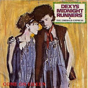 Dexys Midnight Runners: Come On Eileen / Dubious