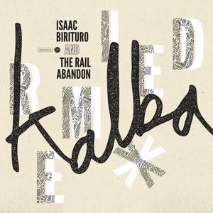 Isaac Birituro & The Rail Abandon: Kalba Remixed