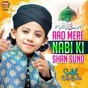 Sahil Raza Qadri: Aao Mere Nabi Ki Shan Suno