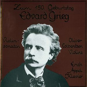 Oliver Colbentson & Erich Appel: Edvard Grieg: Werke für Violine und Klavier (Violinsonaten)
