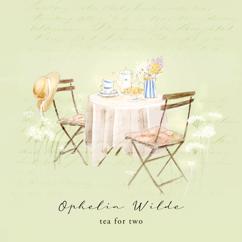 Ophelia Wilde: tea for two