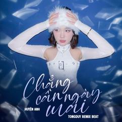 Huyền Anh: Chẳng Cần Ngày Mai (Beat) (TongDuy Remix)