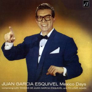 Juan García Esquivel: Mexico Days