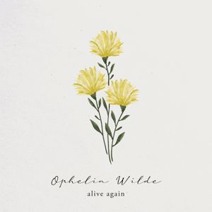 Ophelia Wilde: Alive Again