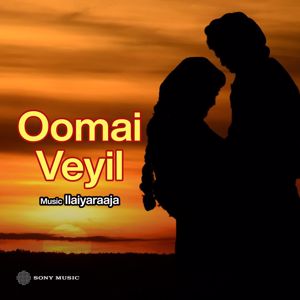 Ilaiyaraaja: Oomai Veyil (Original Motion Picture Soundtrack)