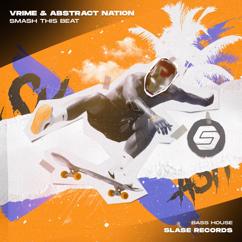 VRIME & Abstract Nation: Smash This Beat