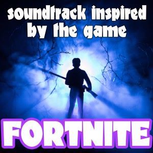 Various Artists: Soundtrack Inspired by the Game Fortnite